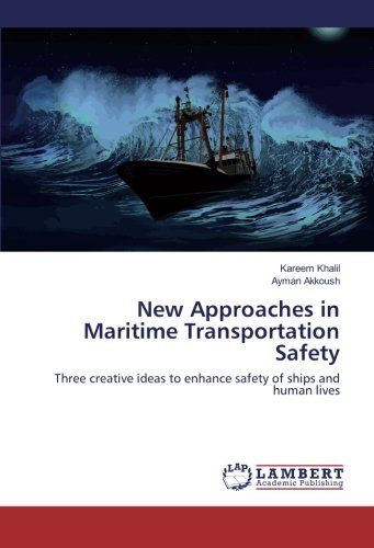 New Approaches in Maritime Transportation Safety: Three creative ideas to enhance safety of ships and human lives