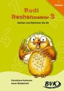 Rudi Rechenmeister 3: Zahlen und Rechnen bis 20: Zahlen und Rechnen bis 20. 1. Klasse