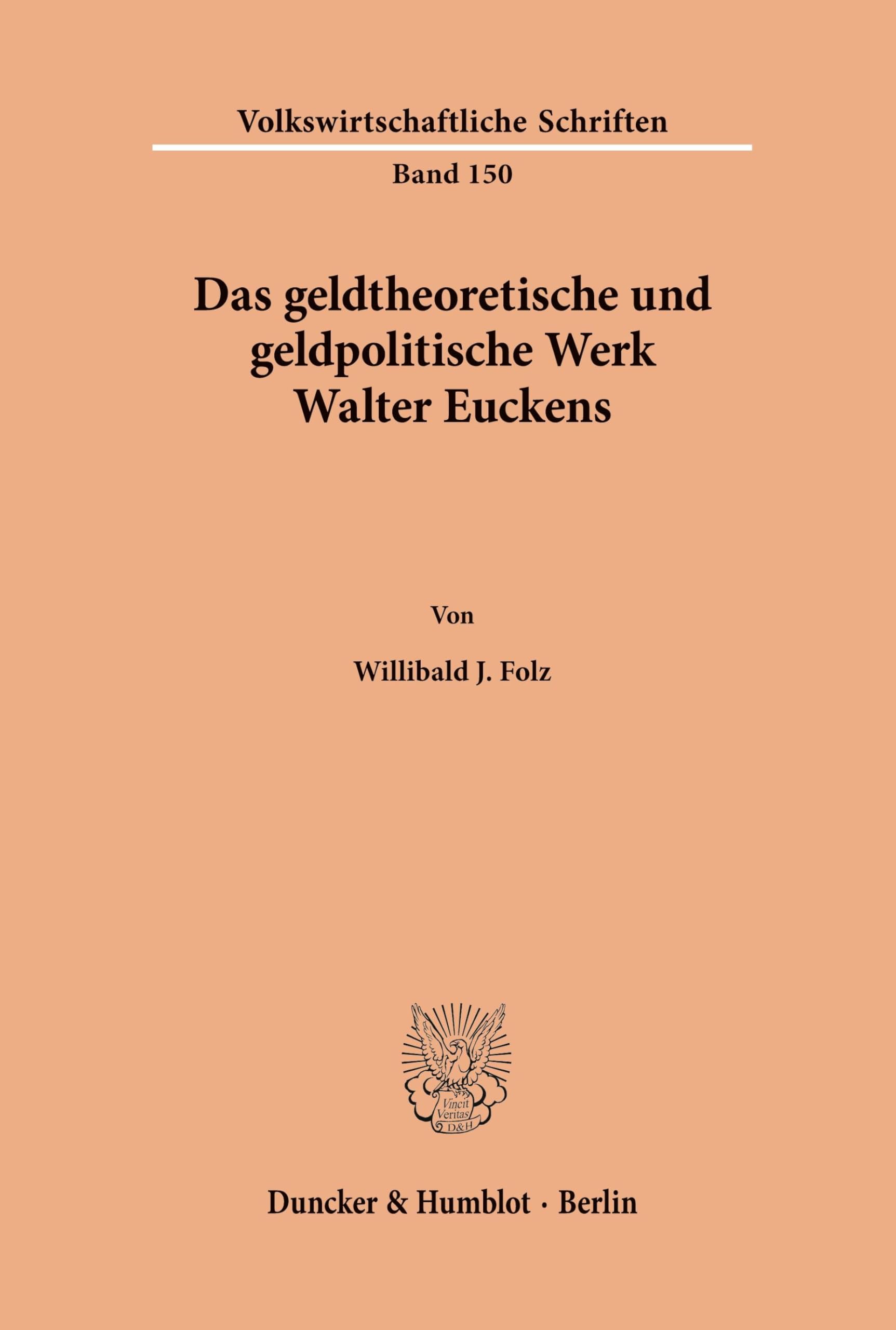 Das geldtheoretische und geldpolitische Werk Walter Euckens. (Volkswirtschaftliche Schriften, Band 150)