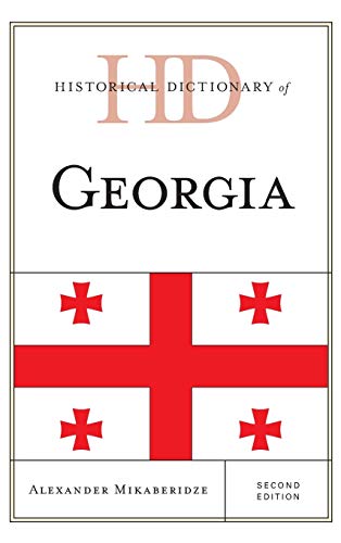 Historical Dictionary of Georgia, Second Edition (Historical Dictionaries of Europe)