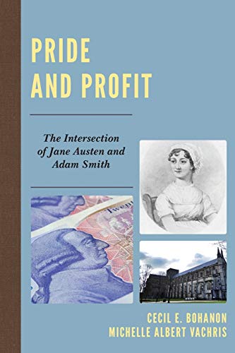 Pride and Profit: The Intersection of Jane Austen and Adam Smith (Capitalist Thought: Studies in Philosophy, Politics, and Economics)
