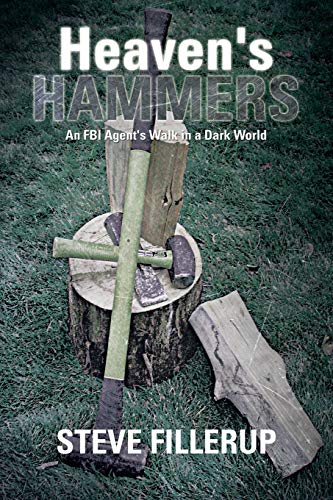 Heaven's Hammers: An FBI Agent's Walk in a Dark World