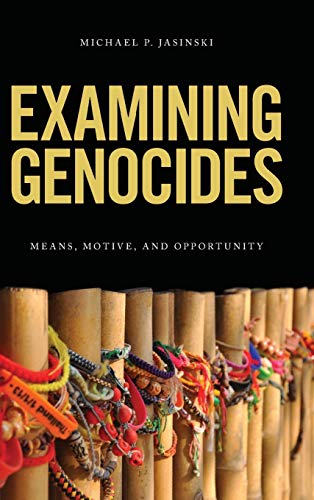 Examining Genocides: Means, Motive, and Opportunity