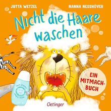 Nicht die Haare waschen: Ein Mitmachbuch. Ein lustiges Mitmachbuch zum Thema Haarewaschen für Kinder ab 2 Jahren; zum Klopfen, Rufen, Schütteln und Pusten (Mitmachabenteuer aus dem Kinderalltag)