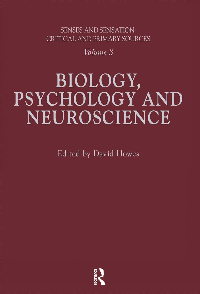 Senses and Sensation: Vol 3: Vol 3: Biology, Psychology and Neuroscience (Critical and Primary Sources, Band 3)
