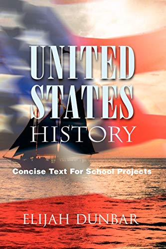 UNITED STATES HISTORY: Concise Text For School Projects