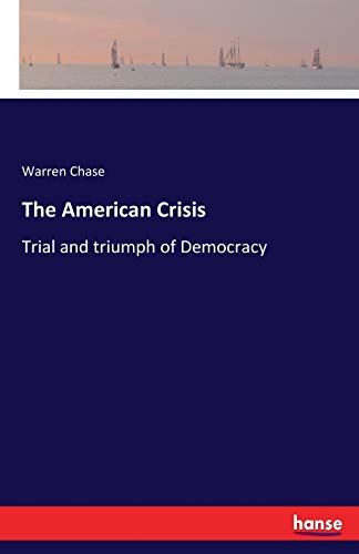 The American Crisis: Trial and triumph of Democracy