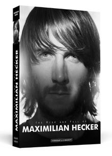 The Rise And Fall Of Maximilian Hecker