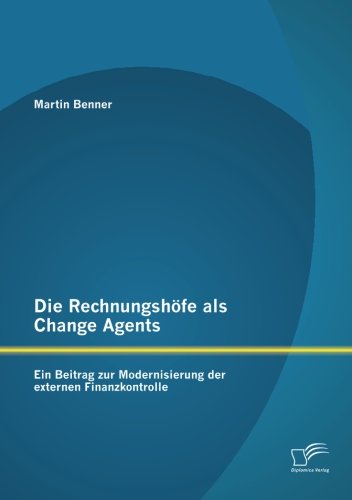 Die Rechnungshöfe als Change Agents: Ein Beitrag zur Modernisierung der externen Finanzkontrolle