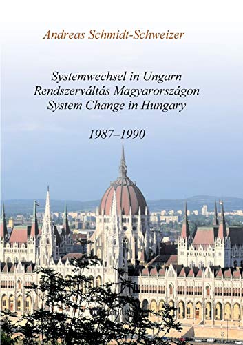 Systemwechsel in Ungarn / Rendszerváltás Magyarországon / System Change in Hungary: 1987–1990