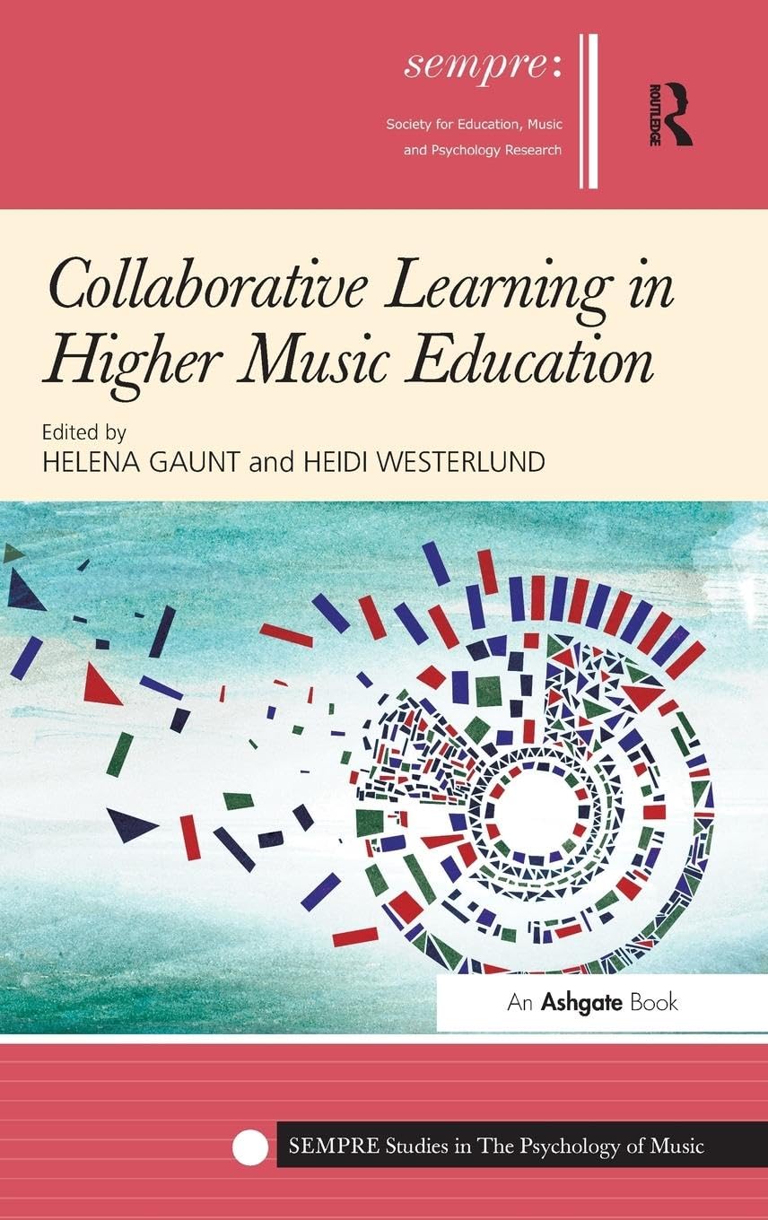 Collaborative Learning in Higher Music Education (SEMPRE Studies in the Psychology of Music)