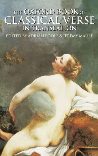 The Oxford Book of Classical Verse in Translation (Oxford Books of Verse)