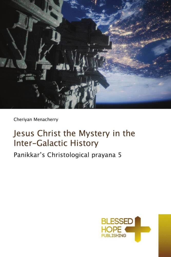 Jesus Christ the Mystery in the Inter-Galactic History: Panikkar's Christological prayana 5
