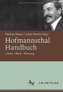 Hofmannsthal-Handbuch: Leben - Werk - Wirkung