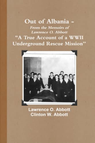Out of Albania - A True Account of a WWII Underground Rescue Mission