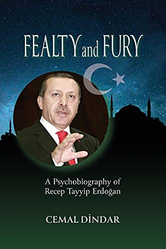 Fealty and Fury: A Psychobiography of Recep Tayyip Erdo¿an