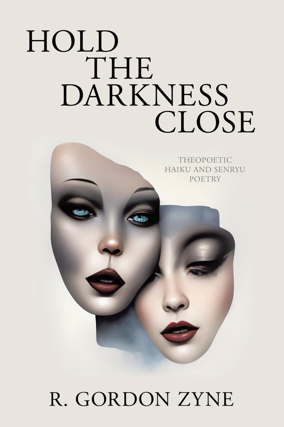 Hold the Darkness Close: Theopoetic Haiku and Senryu Poetry