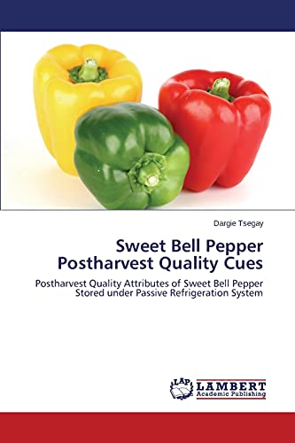 Sweet Bell Pepper Postharvest Quality Cues: Postharvest Quality Attributes of Sweet Bell Pepper Stored under Passive Refrigeration System