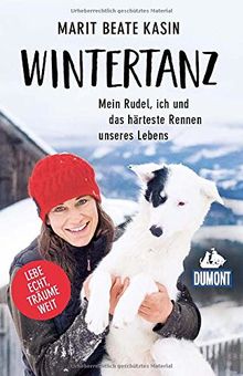 Wintertanz: Mein Rudel, ich und das härteste Rennen unseres Lebens (DuMont Welt - Menschen - Reisen)