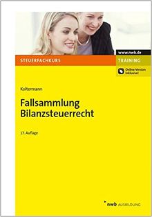 Fallsammlung Bilanzsteuerrecht (Steuerfachkurs) (NWB-Steuerfachkurs - Trainingsprogramm)