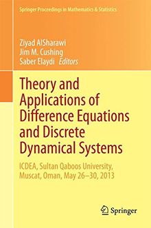 Theory and Applications of Difference Equations and Discrete Dynamical Systems: ICDEA, Muscat, Oman, May 26 - 30, 2013 (Springer Proceedings in Mathematics & Statistics)