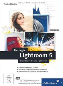 Einstieg in Lightroom 5: Bilder bearbeiten und organisieren (Galileo Design)