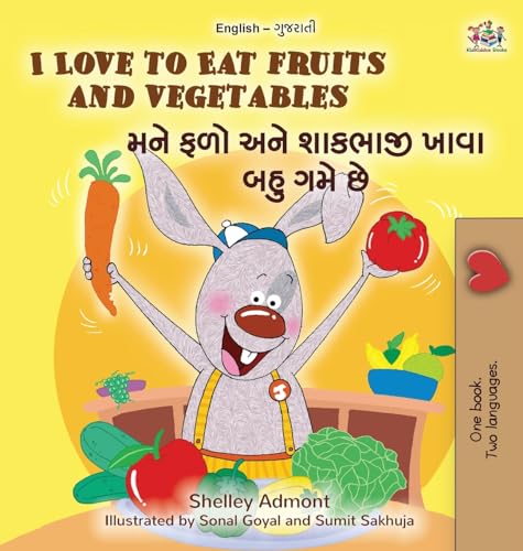 I Love to Eat Fruits and Vegetables (English Gujarati Bilingual Children's Book) (English Gujarati Bilingual Collection)