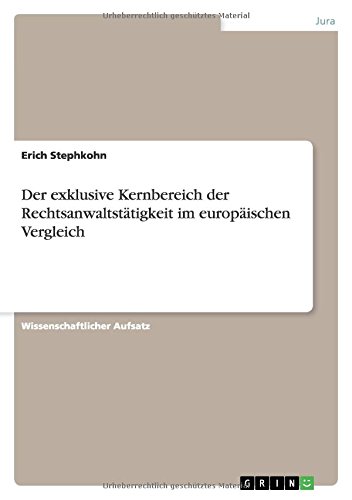 Der exklusive Kernbereich der Rechtsanwaltstätigkeit im europäischen Vergleich