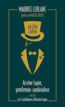 Arsène Lupin. Vol. 1. Arsène Lupin, gentleman-cambrioleur. Les confidences d'Arsène Lupin