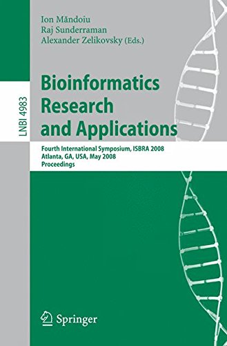 Bioinformatics Research and Applications: Fourth International Symposium, ISBRA 2008, Atlanta, GA, USA, May 6-9, 2008, Proceedings (Lecture Notes in Computer Science)