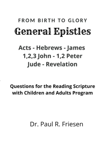 General Epistles- From Birth to Glory: The story of the Christian church - from its birth to glory (This is a Reading with Children and Adults questions only book)