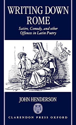 Henderson, J: Writing Down Rome: Satire, Comedy and Other Offences in Latin Poetry
