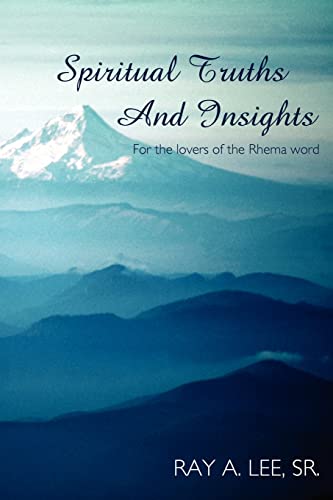 Spiritual Truths And Insights: For the lovers of the Rhema word