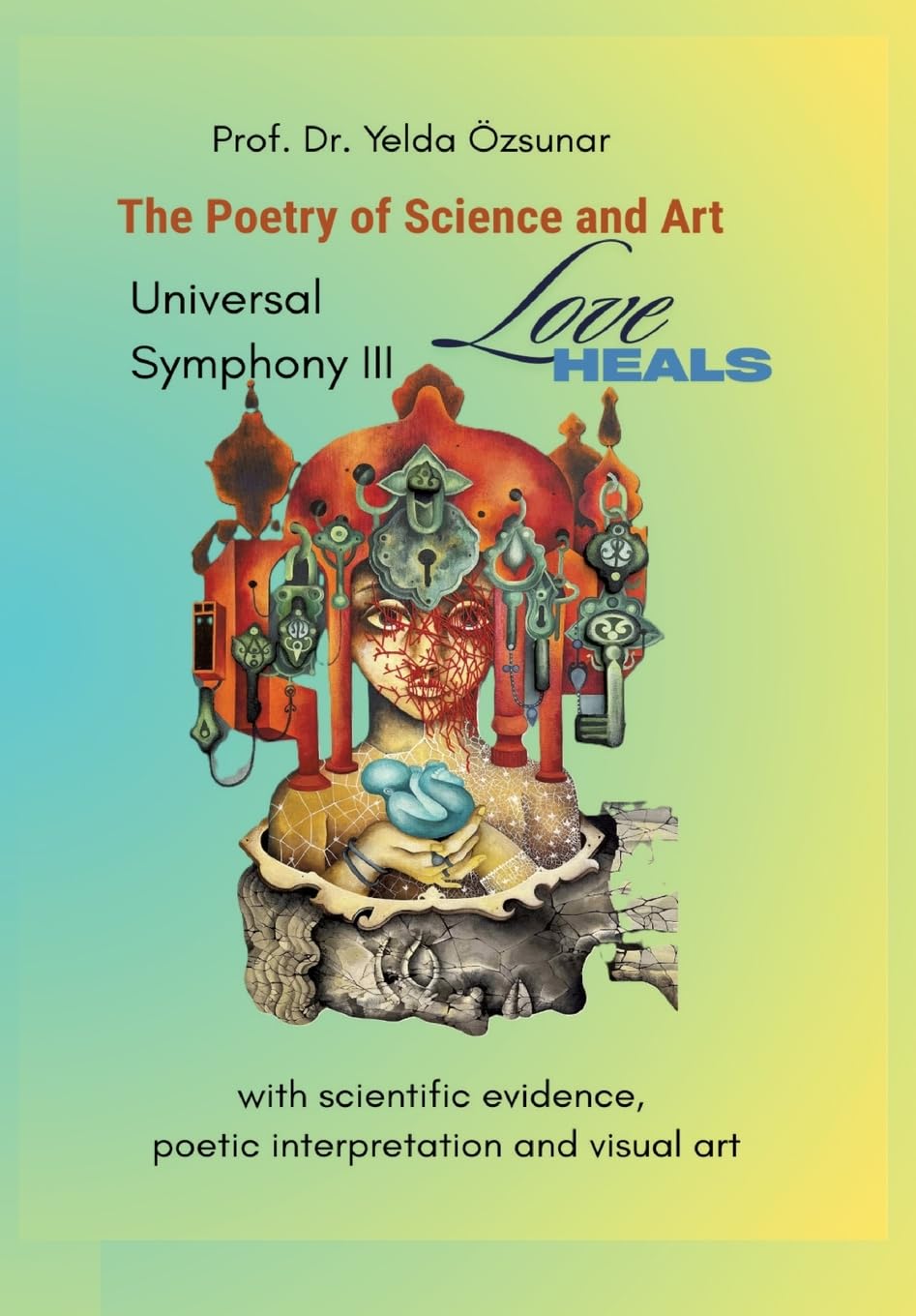 Universal Symphony III - LOVE HEALS: The Poetry of Science and Art