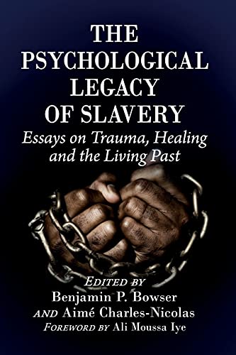 Psychological Legacy of Slavery: Essays on Trauma, Healing and the Living Past