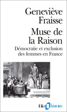 Muse de la raison : démocratie et exclusion des femmes en France