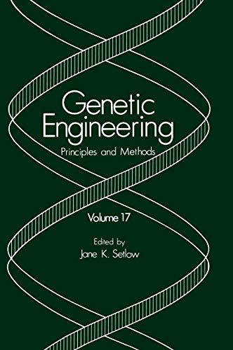 Genetic Engineering: Principles and Methods: Volume 17 (Genetic Engineering: Principles and Methods, 17, Band 17)