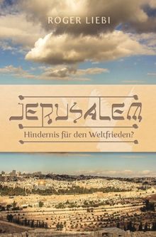 Jerusalem - Hindernis für den Weltfrieden?: Das Drama des jüdischen Tempels