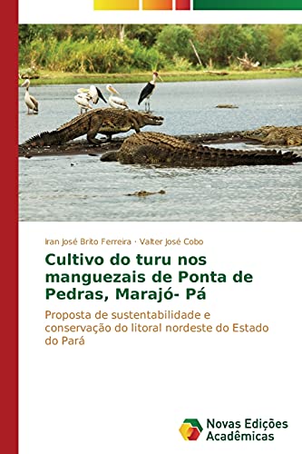 Cultivo do turu nos manguezais de Ponta de Pedras, Marajó- Pá: Proposta de sustentabilidade e conservação do litoral nordeste do Estado do Pará