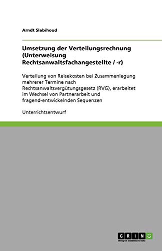 Umsetzung der Verteilungsrechnung (Unterweisung Rechtsanwaltsfachangestellte / -r): Verteilung von Reisekosten bei Zusammenlegung mehrerer Termine ... und fragend-entwickelnden Sequenzen