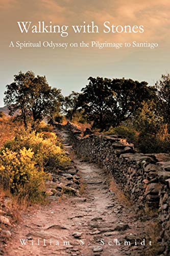 Walking With Stones: A Spiritual Odyssey on the Pilgrimage to Santiago