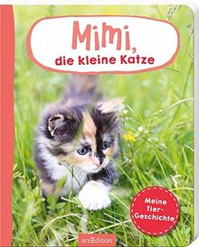 Mimi, die kleine Katze: Meine Tiergeschichte (Erste Fotogeschichte)