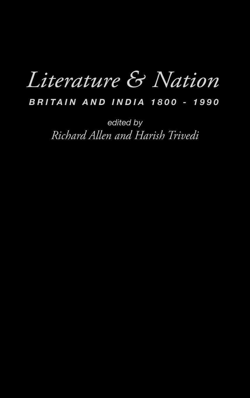 Literature and Nation: Britain and India 1800-1990 (British Empire)
