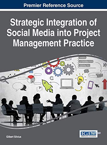 Strategic Integration of Social Media into Project Management Practice (Advances in It Personnel and Project Management)