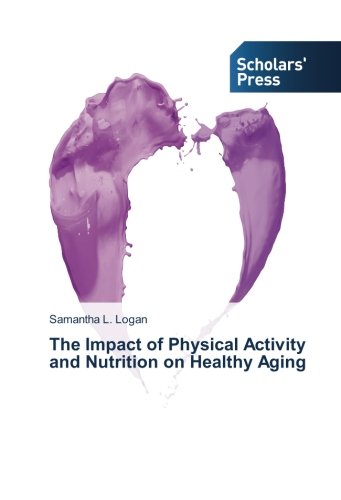 The Impact of Physical Activity and Nutrition on Healthy Aging