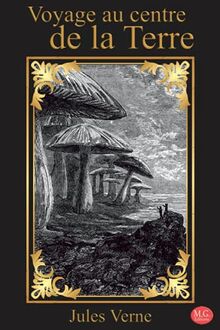 Voyage au centre de la Terre: Jules Verne | 15,24cm/22,86cm | Grande police d'écriture repos des yeux | M.G. Editions | (Annoté)