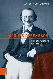 Jacques Offenbach: Ein europäisches Porträt von Ralf-Olivier Schwarz | Buch | Zustand sehr gut