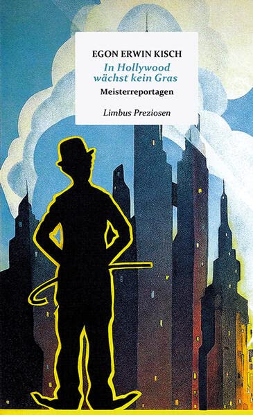 In Hollywood wächst kein Gras: Vier Meisterreportagen (Limbus Preziosen)