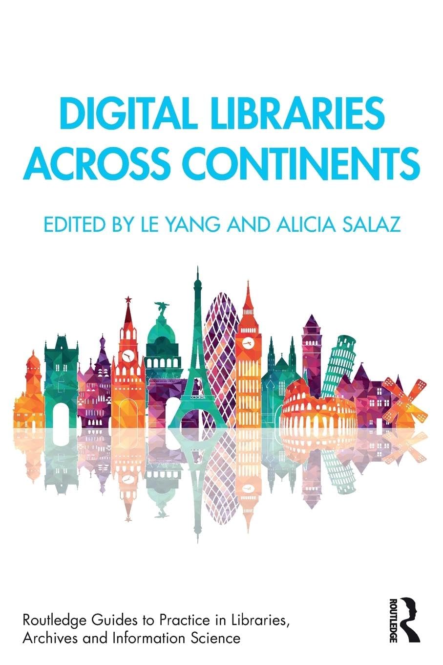 Digital Libraries Across Continents (Routledge Guides to Practice in Libraries, Archives and Information Science)