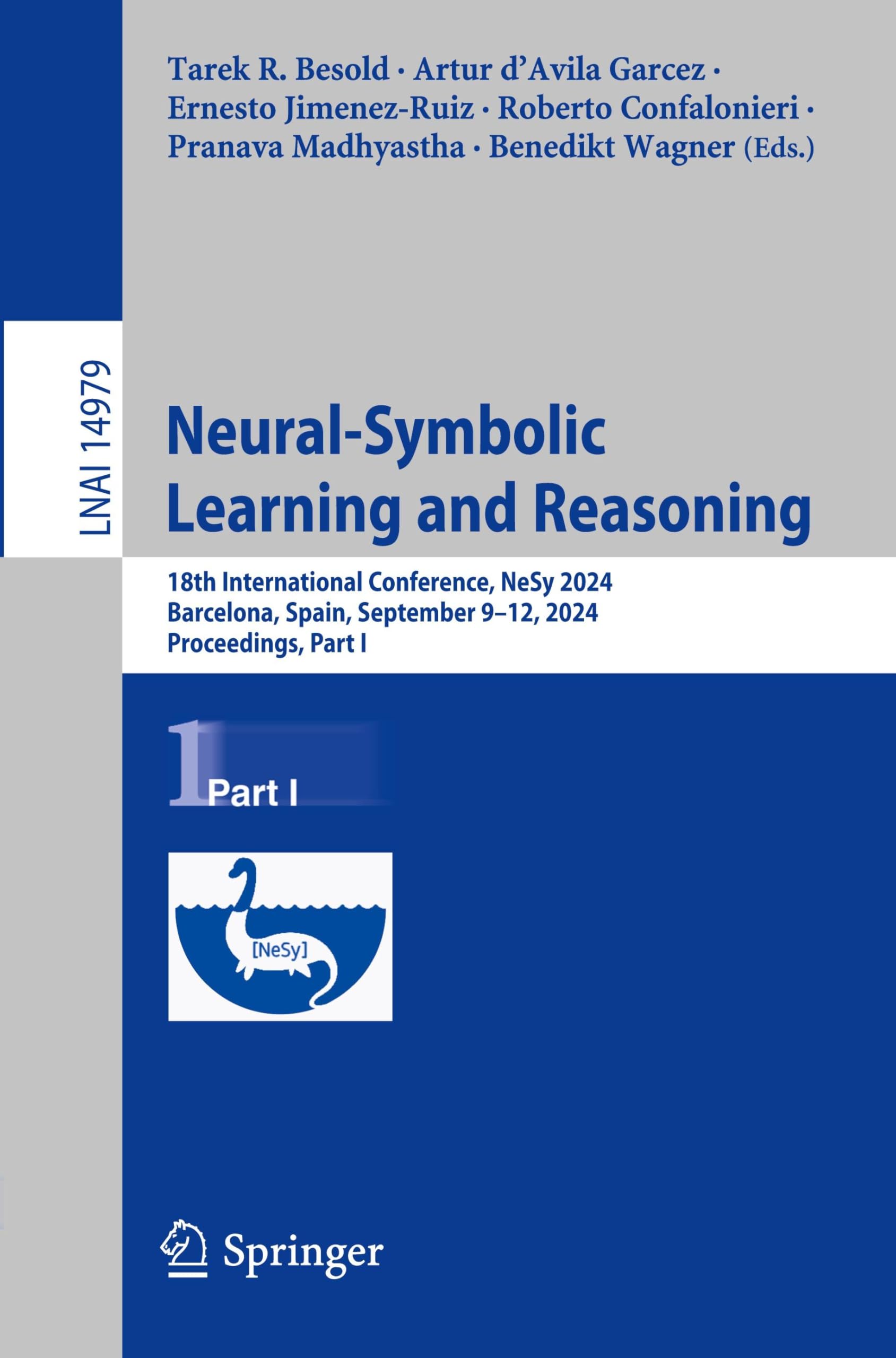 Neural-Symbolic Learning and Reasoning: 18th International Conference, NeSy 2024, Barcelona, Spain, September 9–12, 2024, Proceedings, Part I (Lecture Notes in Computer Science, 14979, Band 14979)